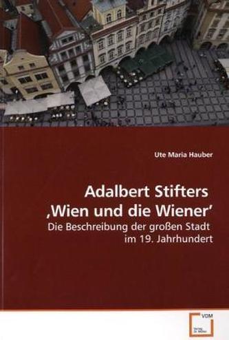 Adalbert Stifters  Wien und die Wiener