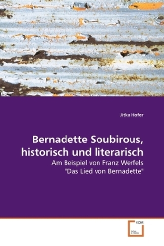 Bernadette Soubirous, historisch und literarisch