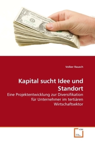 Kapital sucht Idee und Standort Kapital sucht Idee und Standort