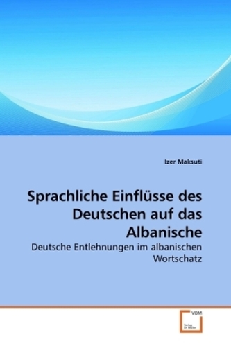 Sprachliche Einflüsse des Deutschen auf das Albanische
