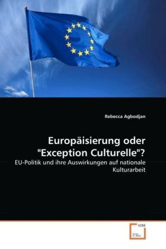Europäisierung oder 'Exception Culturelle'?