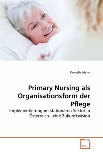 Primary Nursing als Organisationsform der Pflege