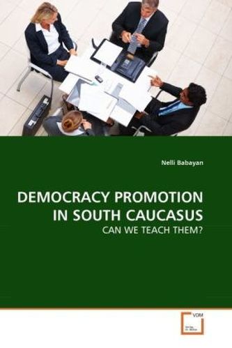 DEMOCRACY PROMOTION IN SOUTH CAUCASUS