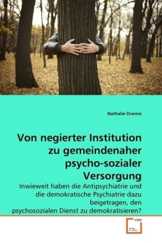 Von negierter Institution zu gemeindenaher psycho-sozialer Versorgung