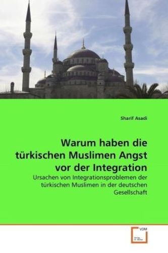 Warum haben die türkischen Muslimen Angst vor der Integration