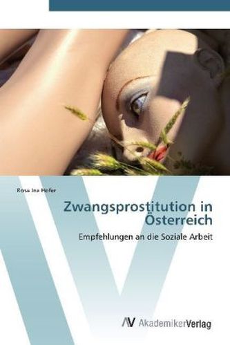 Zwangsprostitution in Österreich Zwangsprostitution in Österreich