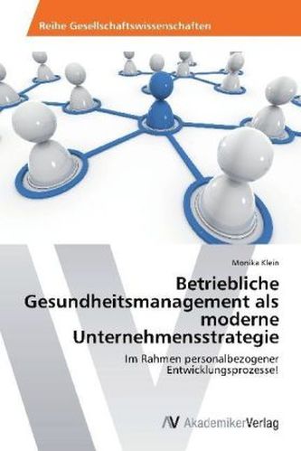 Betriebliche Gesundheitsmanagement als moderne Unternehmensstrategie