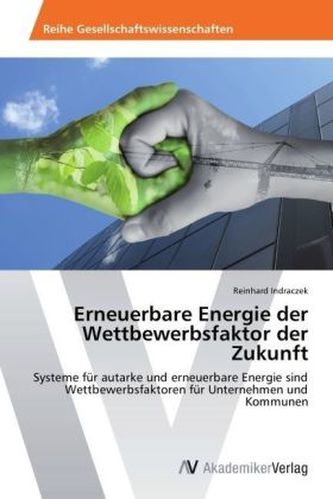 Erneuerbare Energie der Wettbewerbsfaktor der Zukunft