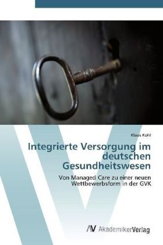 Integrierte Versorgung im deutschen Gesundheitswesen