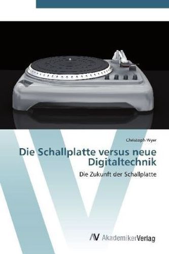 Die Schallplatte versus neue Digitaltechnik