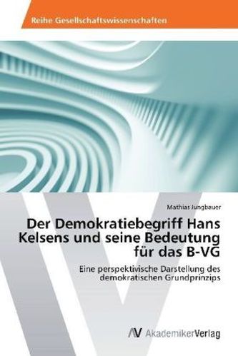 Der Demokratiebegriff Hans Kelsens und seine Bedeutung für das B-VG