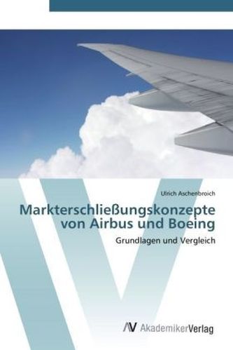 Markterschließungskonzepte von Airbus und Boeing