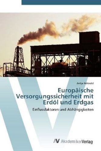 Europäische Versorgungssicherheit mit Erdöl und Erdgas