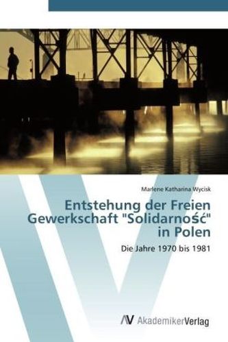 Entstehung der Freien Gewerkschaft 'Solidarno  ' in Polen