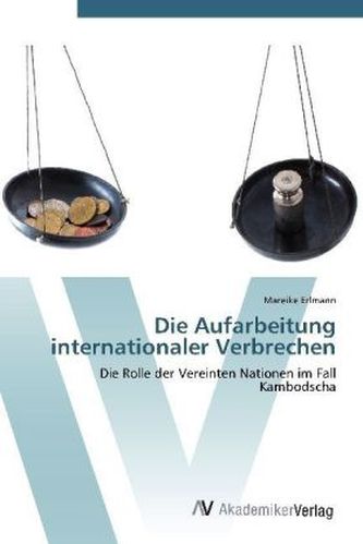 Die Aufarbeitung internationaler Verbrechen