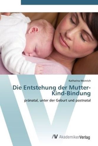 Die Entstehung der Mutter-Kind-Bindung