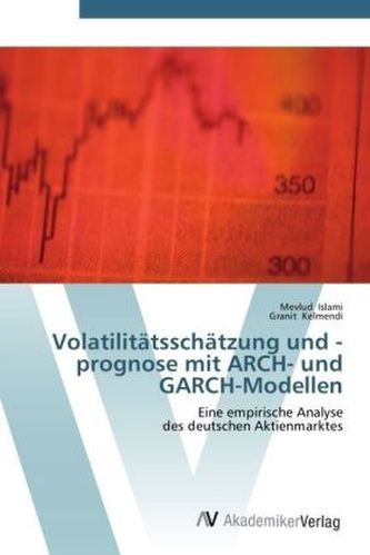 Volatilitätsschätzung und -prognose mit ARCH- und GARCH-Modellen