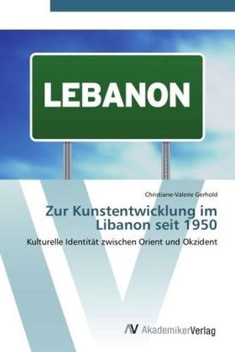 Zur Kunstentwicklung im Libanon seit 1950