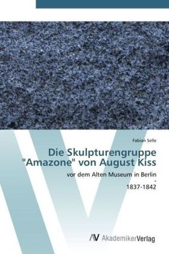 Die Skulpturengruppe 'Amazone' von August Kiss