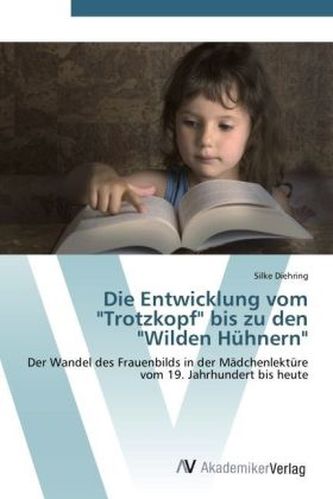 Die Entwicklung vom 'Trotzkopf' bis zu den 'Wilden Hühnern'