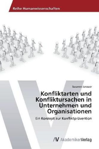 Konfliktarten und Konfliktursachen in Unternehmen und Organisatioen