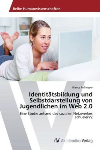 Identitätsbildung und Selbstdarstellung von Jugendlichen im Web 2.0