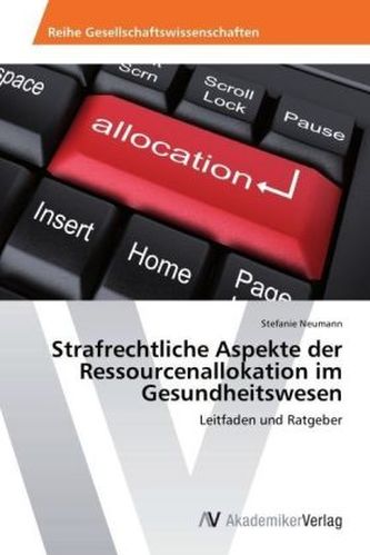 Strafrechtliche Aspekte der Ressourcenallokation im Gesundheitswesen