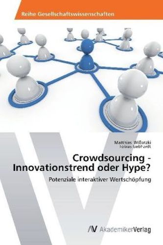 Crowdsourcing - Innovationstrend oder Hype?
