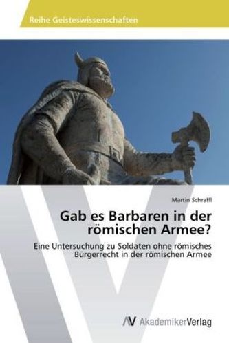 Gab es Barbaren in der römischen Armee?