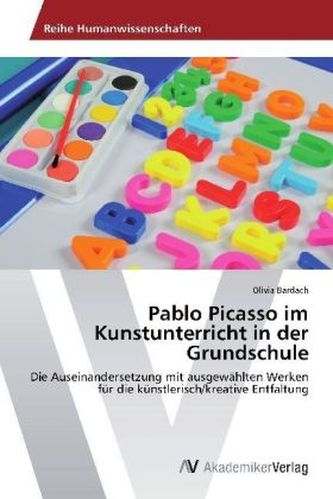 Pablo Picasso im Kunstunterricht in der Grundschule
