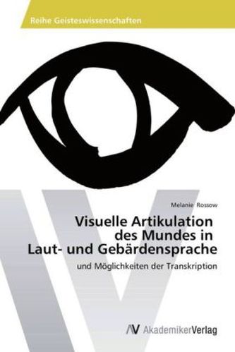 Visuelle Artikulation des Mundes in Laut- und Gebärdensprache