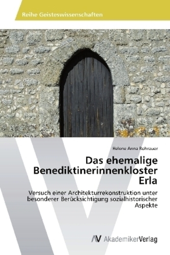 Das ehemalige Benediktinerinnenkloster Erla
