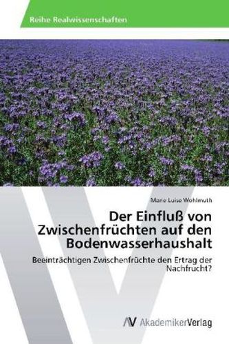 Der Einfluß von Zwischenfrüchten auf den Bodenwasserhaushalt