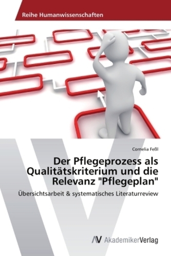 Der Pflegeprozess als Qualitätskriterium und die Relevanz 'Pflegeplan'