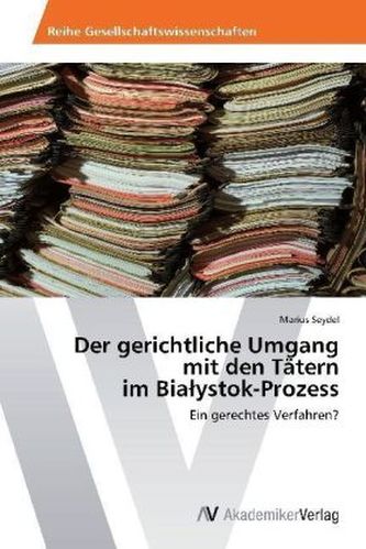 Der gerichtliche Umgang mit den Tätern im Bia ystok-Prozess