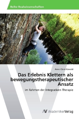 Das Erlebnis Klettern als bewegungstherapeutischer Ansatz