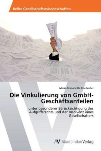 Die Vinkulierung von GmbH-Geschäftsanteilen
