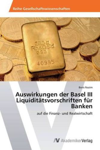 Auswirkungen der Basel III Liquiditätsvorschriften für Banken