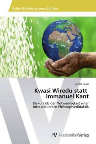 Kwasi Wiredu statt Immanuel Kant Kwasi Wiredu statt Immanuel Kant