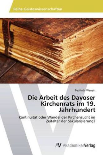 Die Arbeit des Davoser Kirchenrats im 19. Jahrhundert