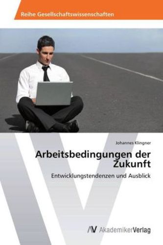 Arbeitsbedingungen der Zukunft
