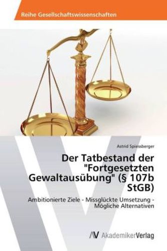 Der Tatbestand der 'Fortgesetzten Gewaltausübung' (  107b StGB)