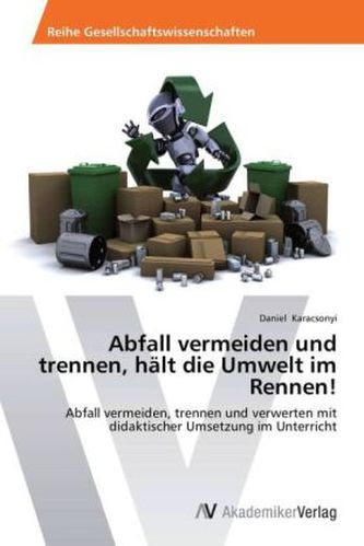 Abfall vermeiden und trennen, hält die Umwelt im Rennen!
