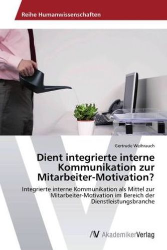 Dient integrierte interne Kommunikation zur Mitarbeiter-Motivation?