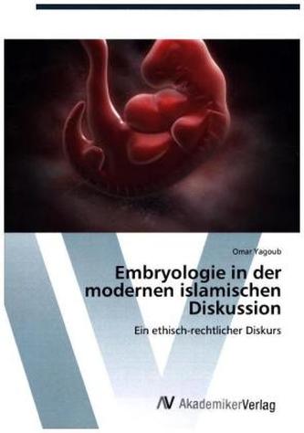 Embryologie in der modernen islamischen Diskussion