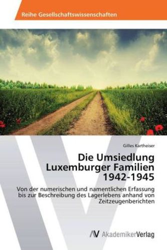 Die Umsiedlung Luxemburger Familien 1942-1945