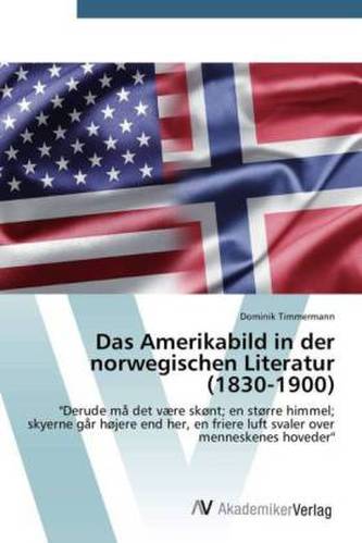 Das Amerikabild in der norwegischen Literatur (1830-1900)
