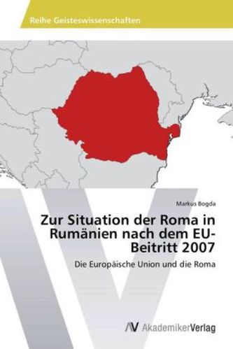 Zur Situation der Roma in Rumänien nach dem EU-Beitritt 2007