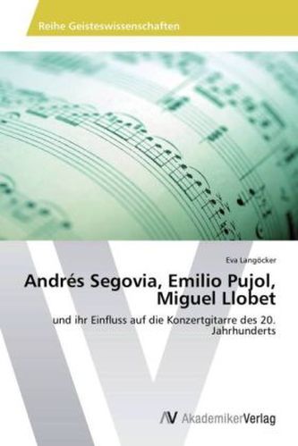 Andrés Segovia, Emilio Pujol, Miguel Llobet