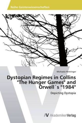 Dystopian Regimes in Collins 'The Hunger Games' and Orwell's '1984'
